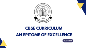 CBSE Curriculum: An Epitome Of Excellence